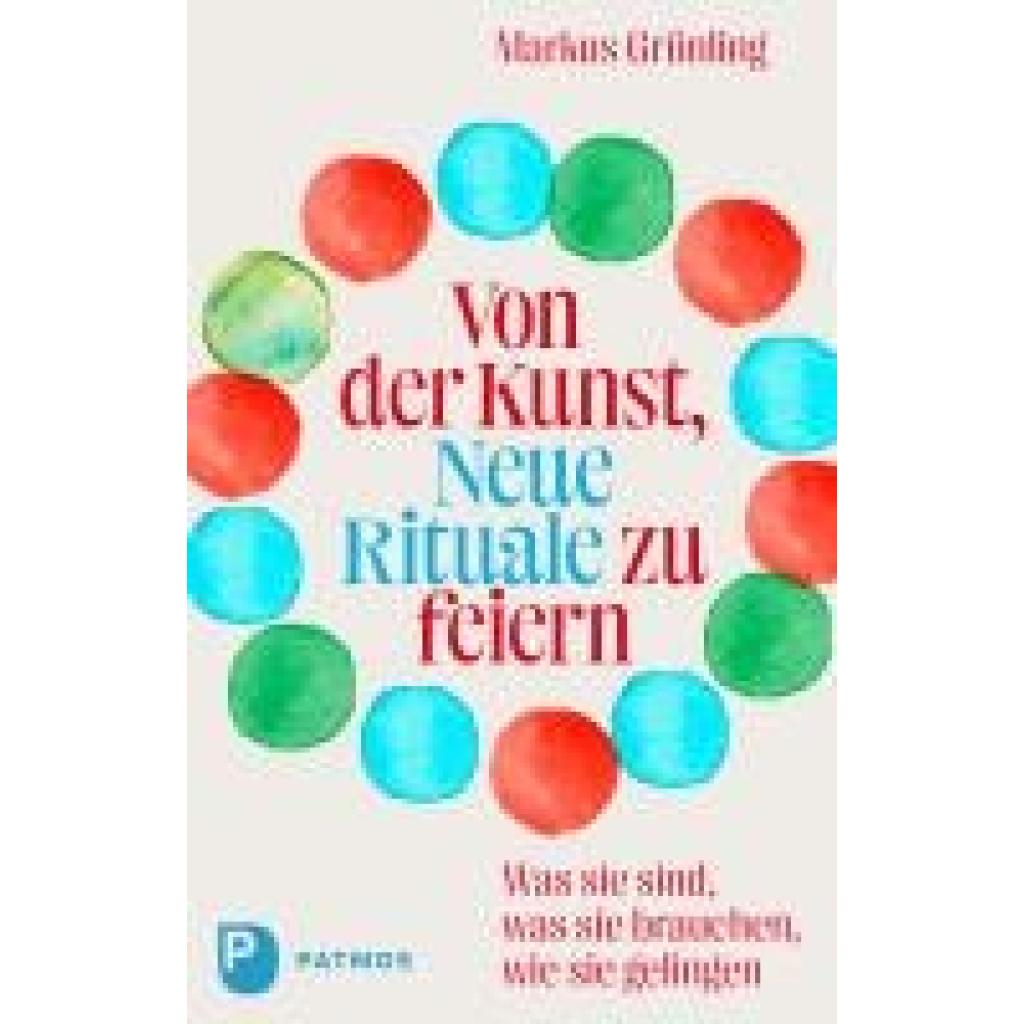 Grünling, Markus: Von der Kunst, Neue Rituale zu feiern