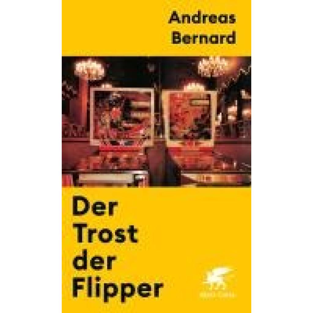 Bernard, Andreas: Der Trost der Flipper