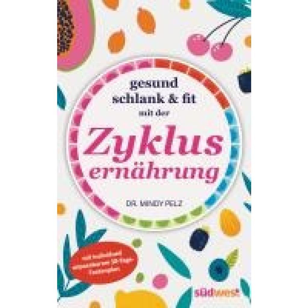 Pelz, Mindy: Gesund, schlank & fit mit der Zyklusernährung