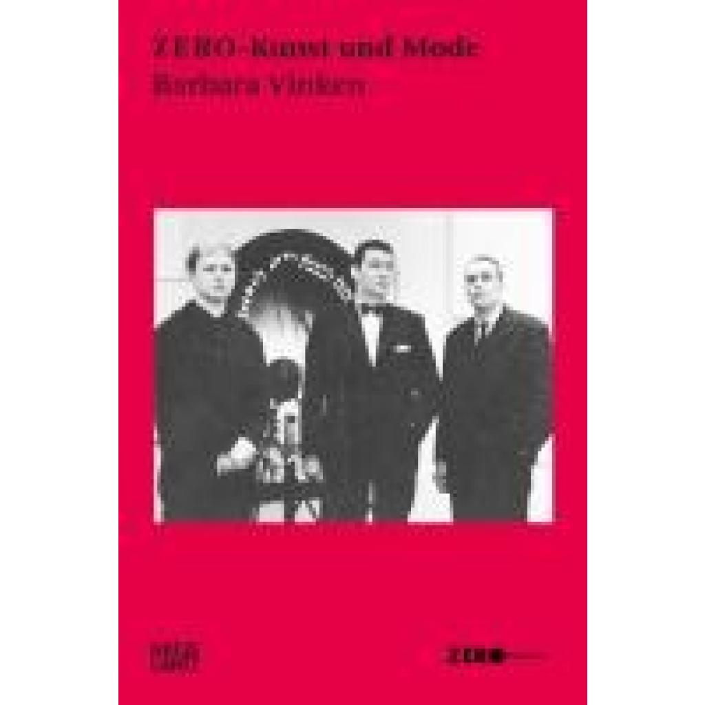Vinken, Barbara: ZERO-Kunst und Mode: Avantgarde der 1960er - Kunst, Design und Performance im Dialog