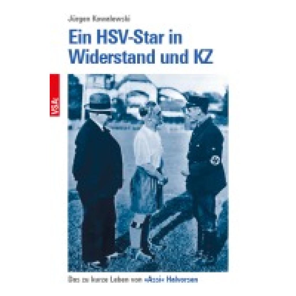 Kowalewski, Jürgen: Ein HSV-Star in Widerstand und KZ