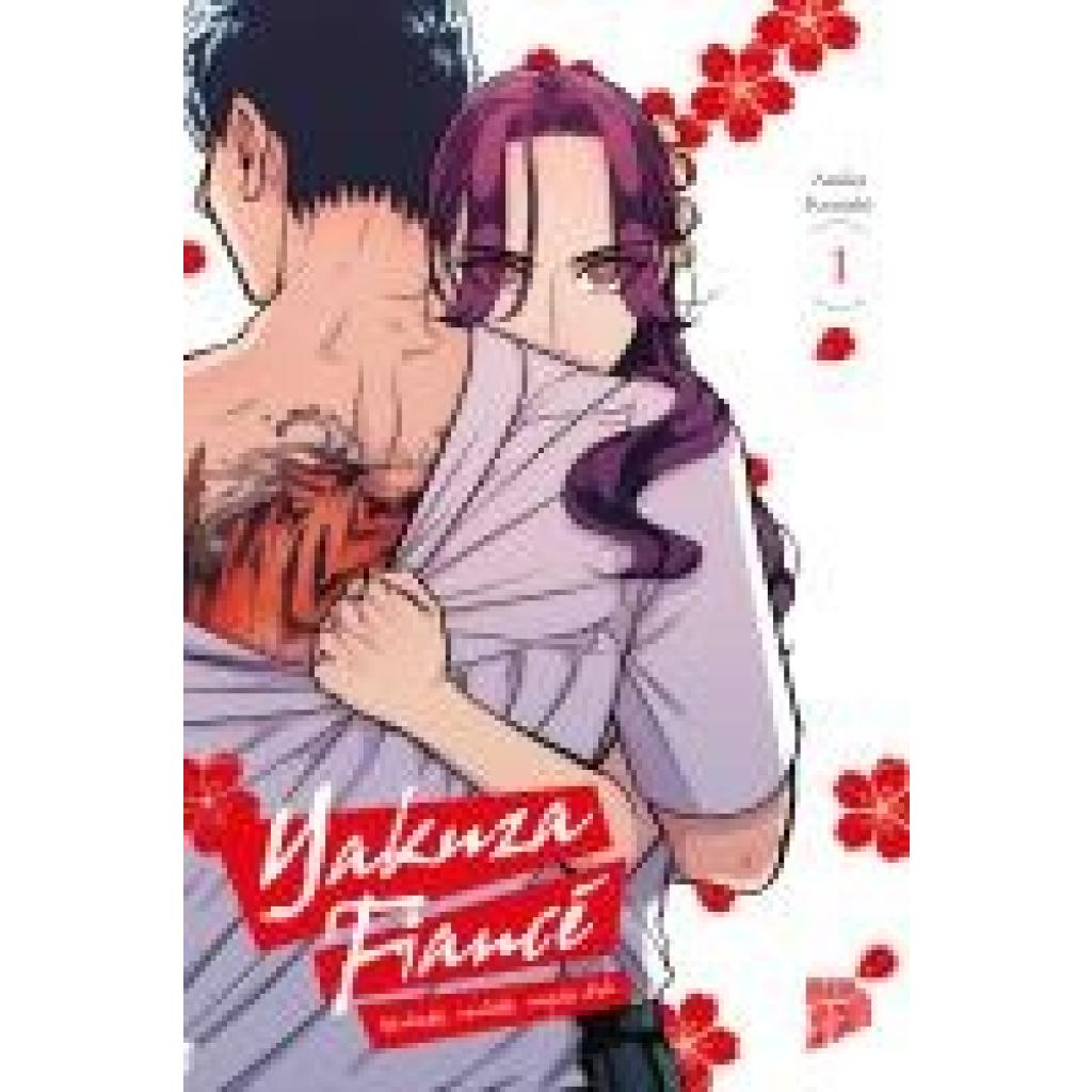 Konishi, Asuka: Yakuza Fiancé - Verliebt, verlobt, verpiss dich 1