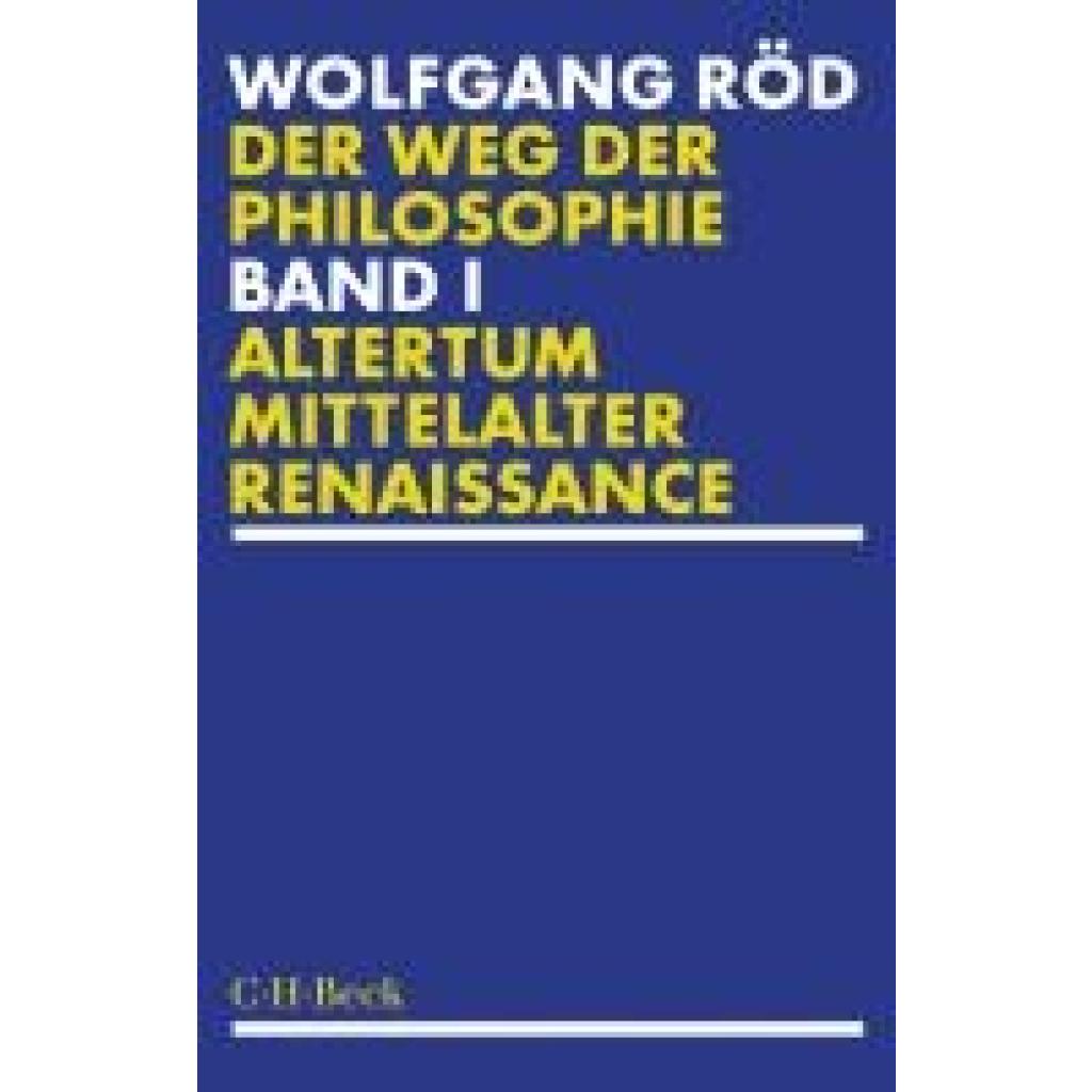 Röd, Wolfgang: Der Weg der Philosophie Bd. 1: Altertum, Mittelalter, Renaissance