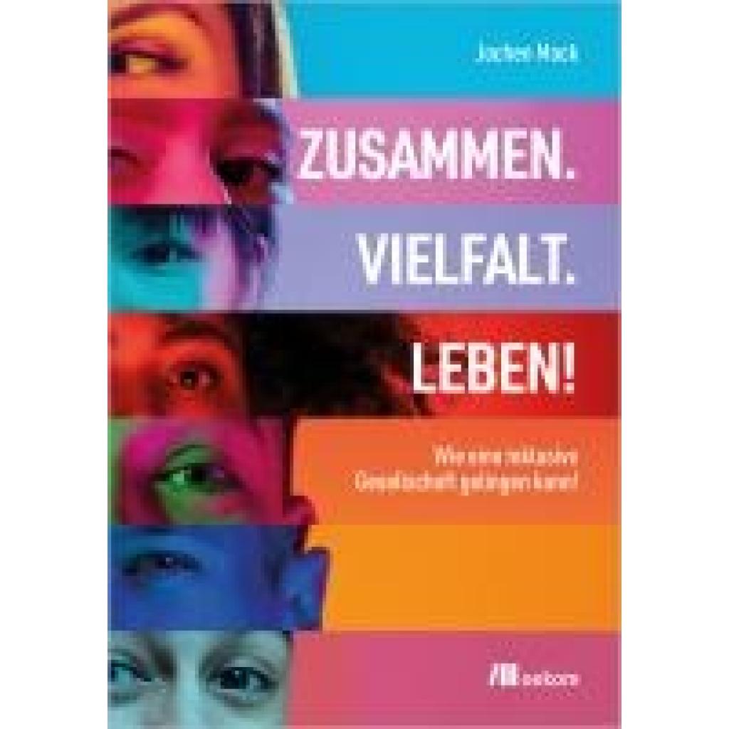 Mack, Jochen: Zusammen. Vielfalt. Leben!