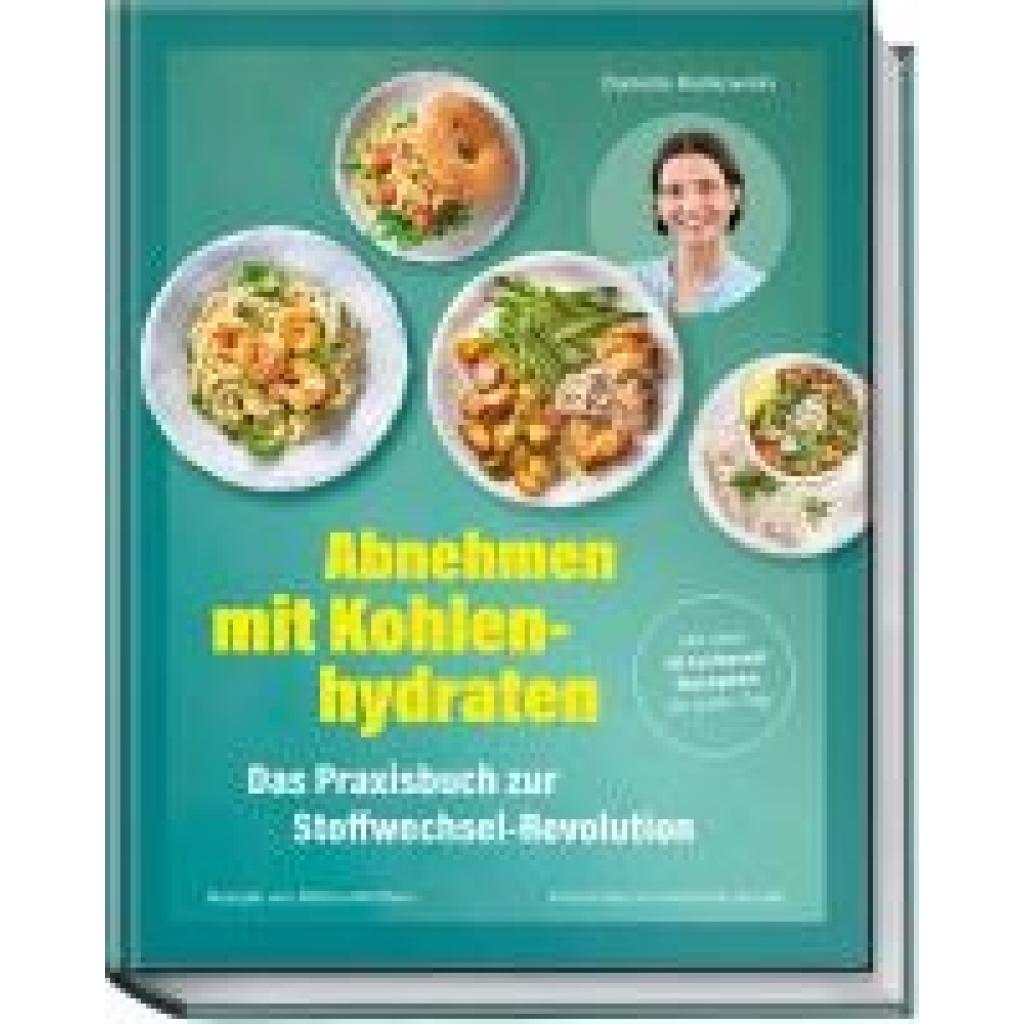 Kielkowski, Daniela: Abnehmen mit Kohlenhydraten - Das Praxisbuch zur Stoffwechsel-Revolution