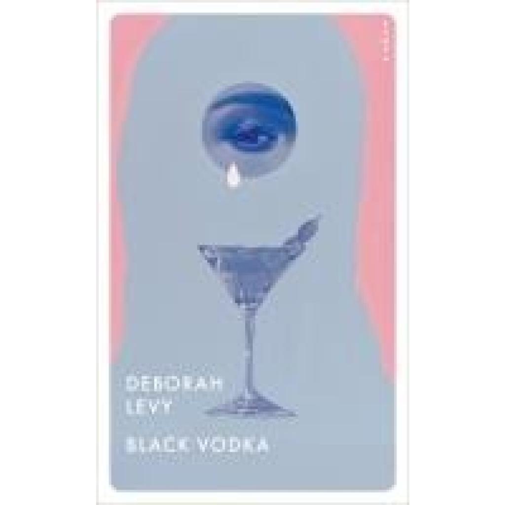 Levy, Deborah: Black Vodka