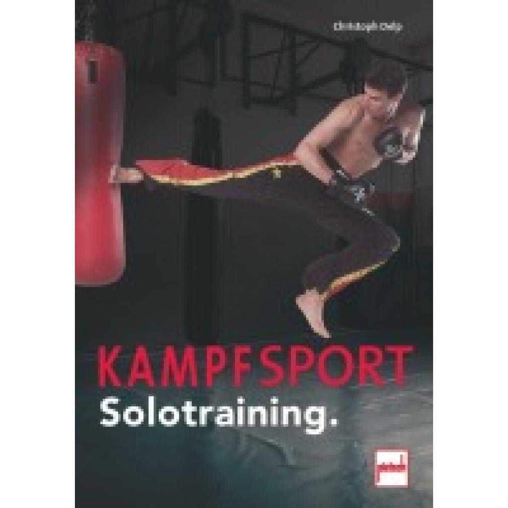 Delp, Christoph: Kampfsport Solotraining