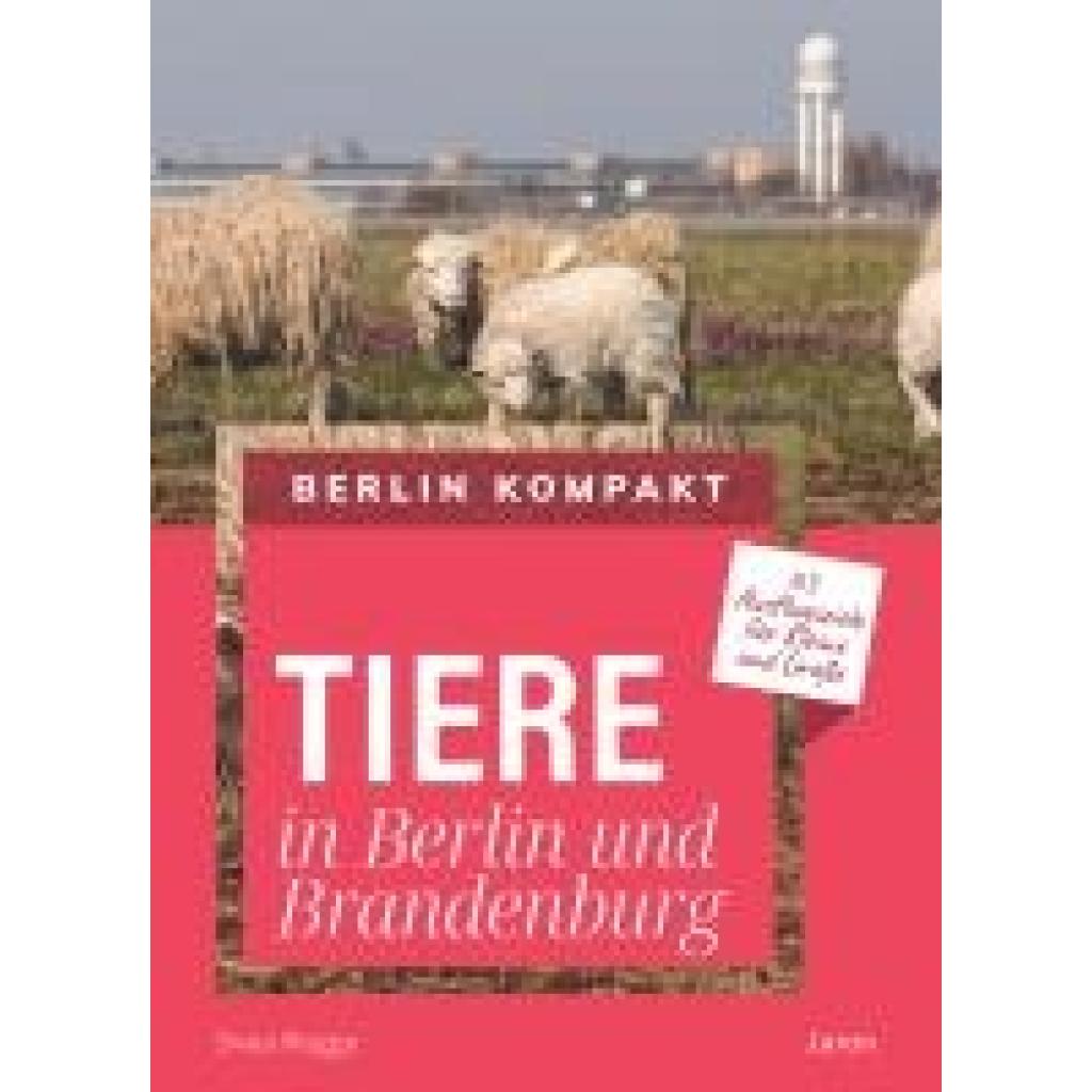 Rogge, Svea: Tiere in Berlin und Brandenburg