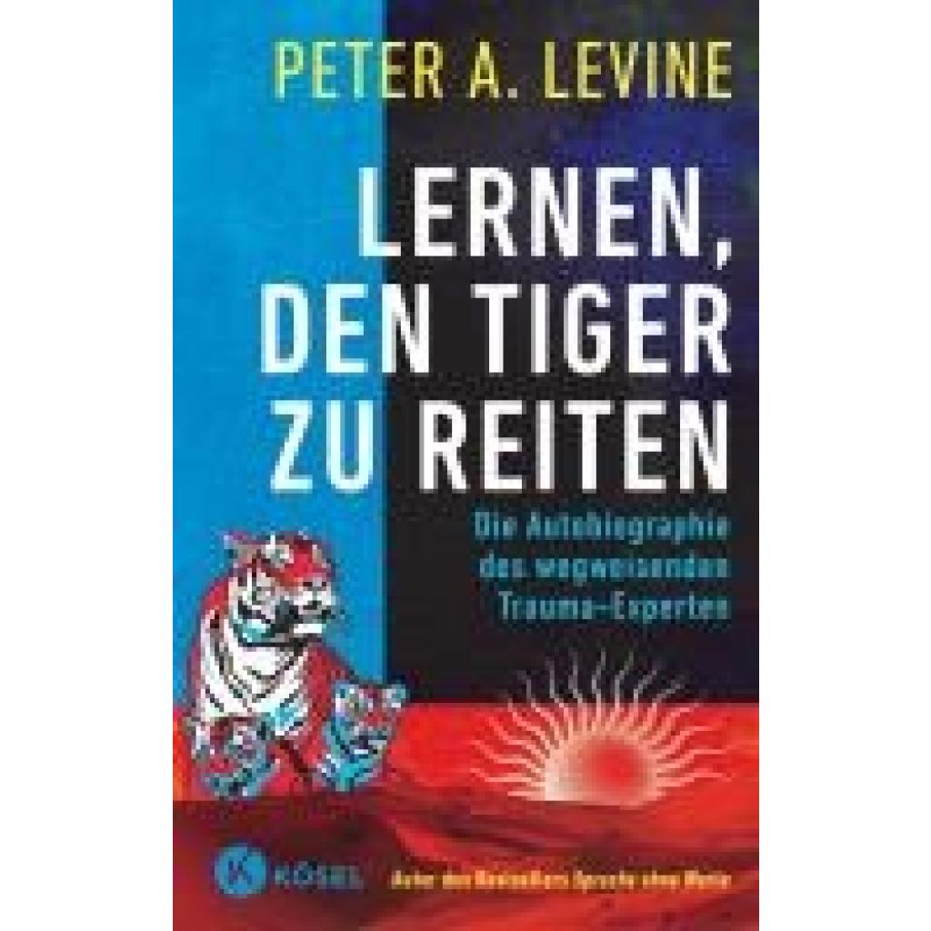 Levine, Peter A.: Lernen, den Tiger zu reiten