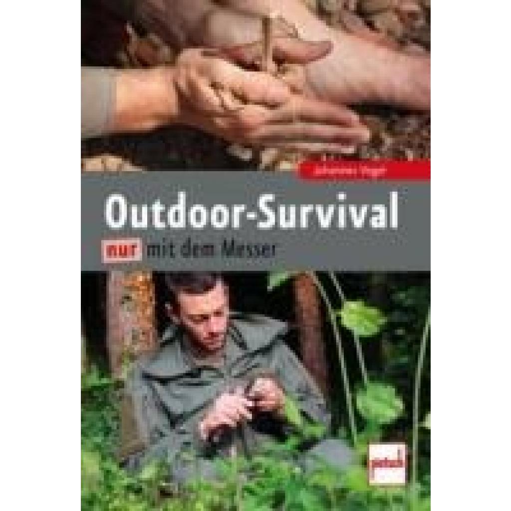 Vogel, Johannes: Outdoor-Survival nur mit dem Messer