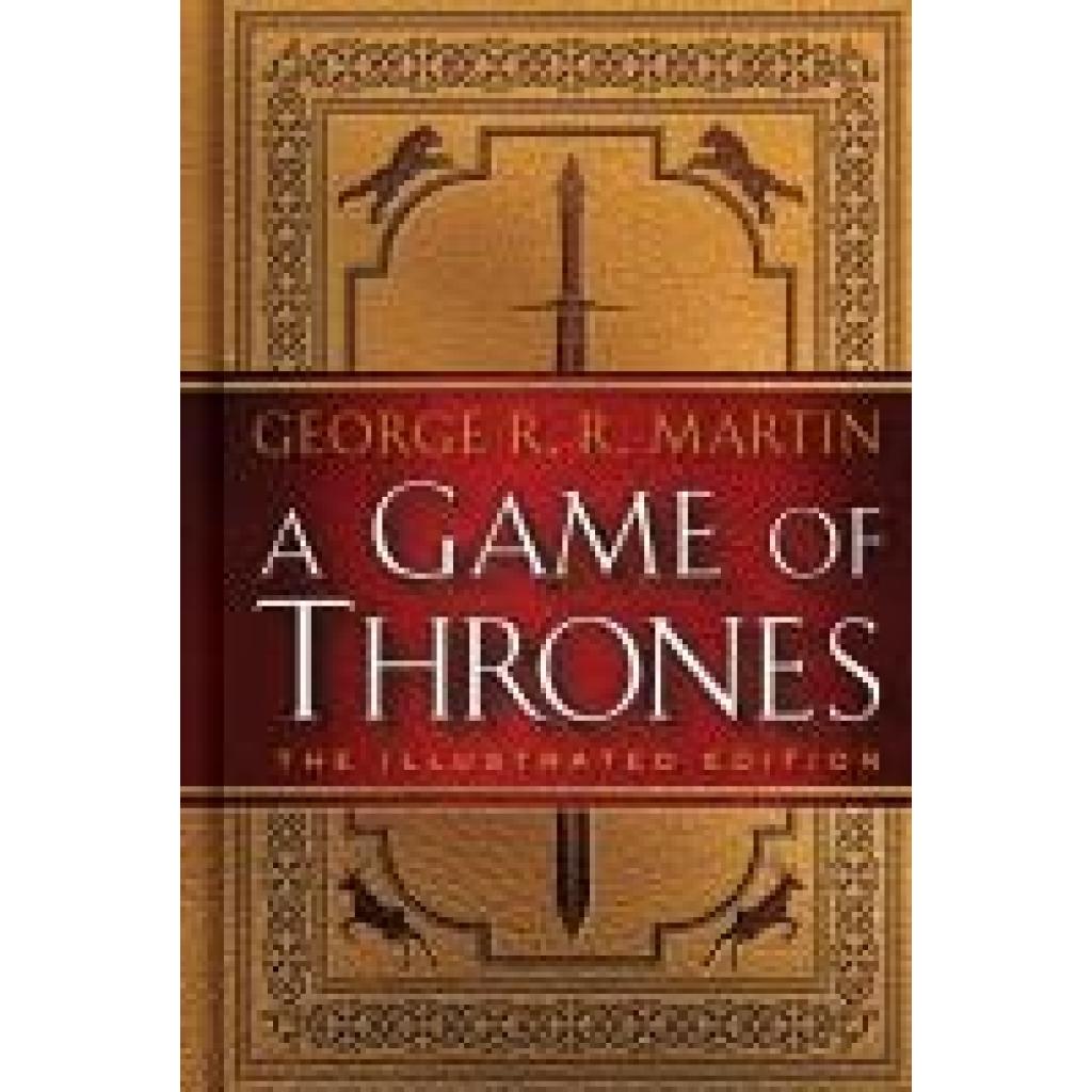 Martin, George R. R.: A Game of Thrones. 20th Anniversary Illustrated Edition