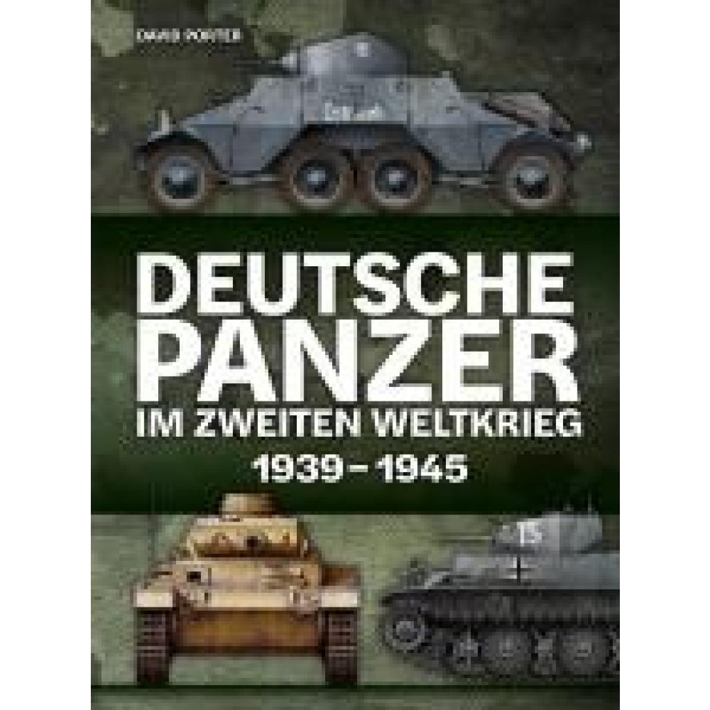 Porter, David: Deutsche Panzer im Zweiten Weltkrieg