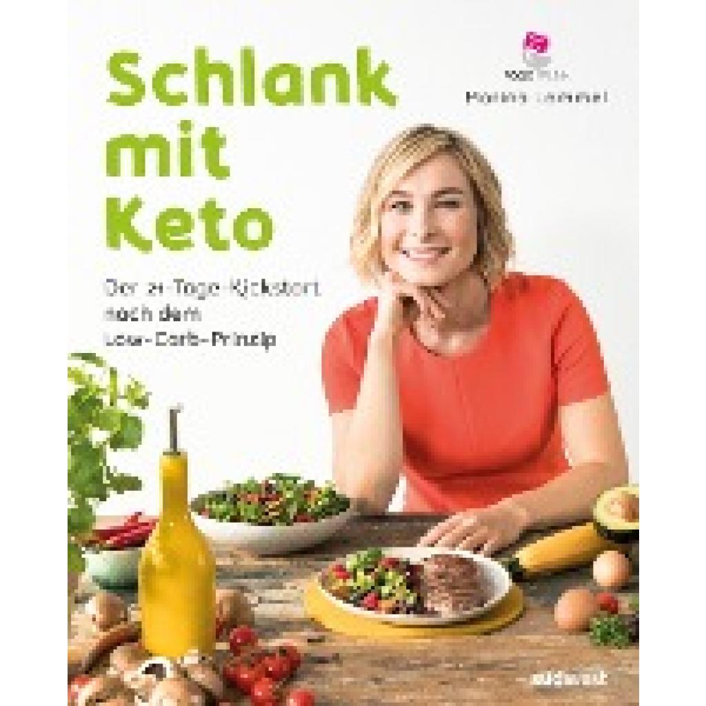Lommel, Marina: Schlank mit Keto: Der 21-Tage-Kickstart nach dem Low-Carb-Prinzip