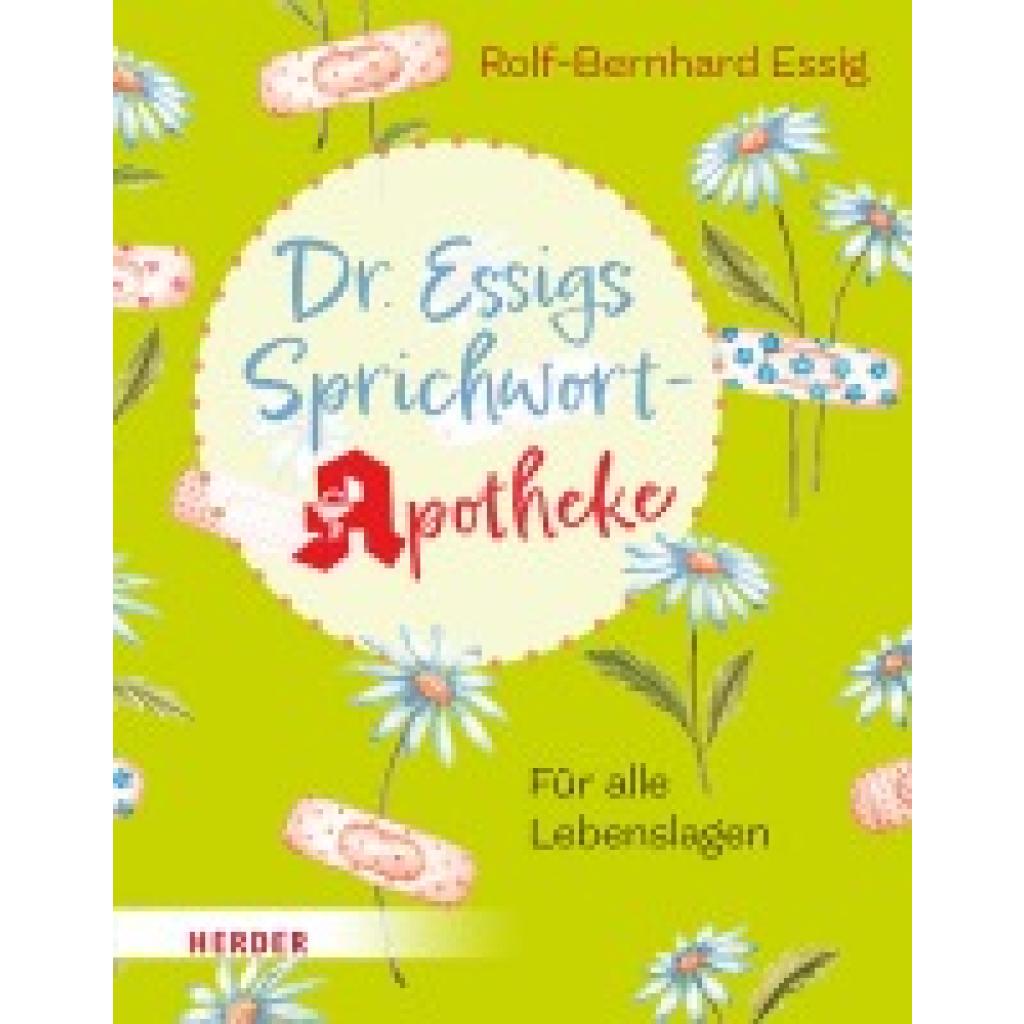 Essig, Rolf-Bernhard: Dr. Essigs Sprichwort-Apotheke