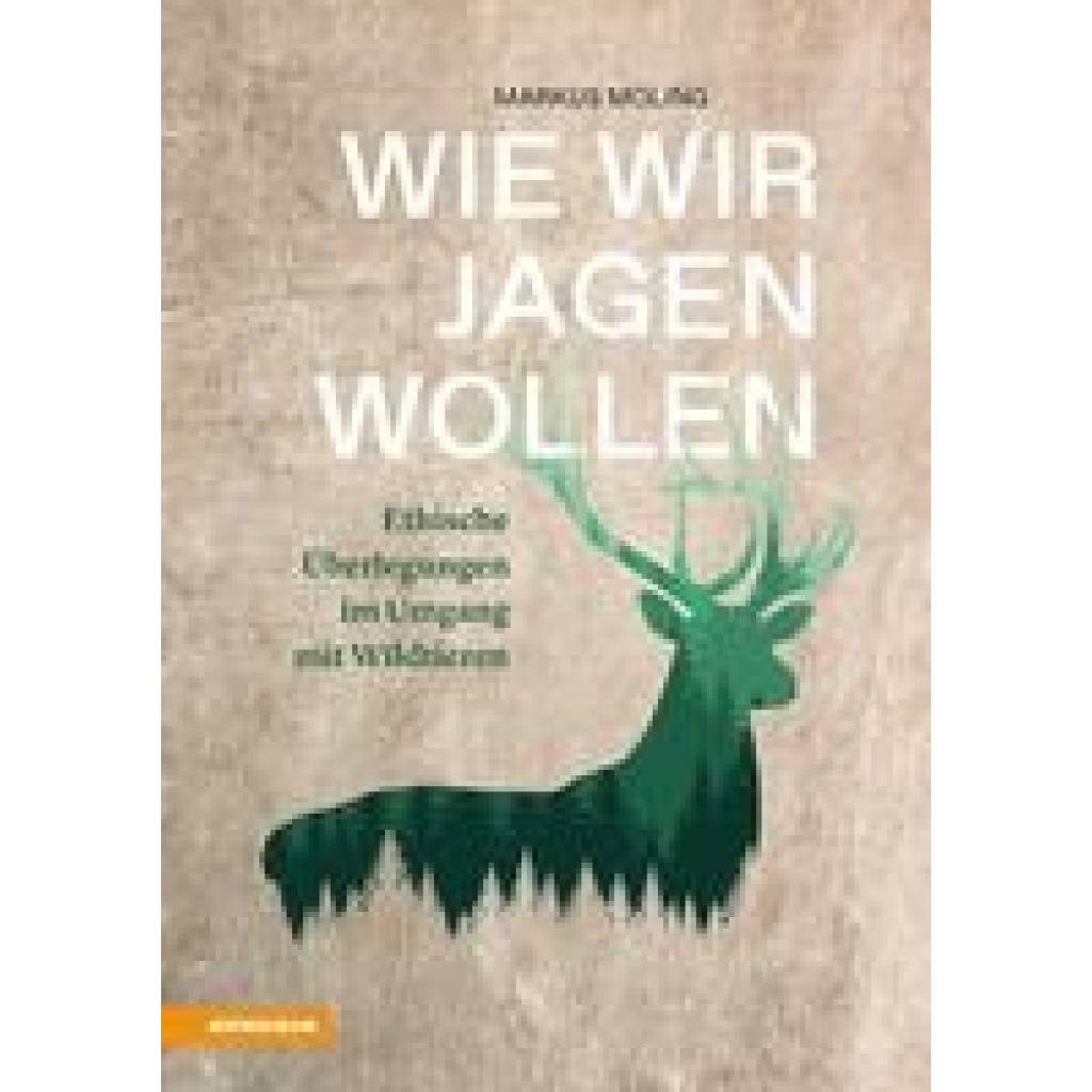 Moling, Markus: Wie wir jagen wollen
