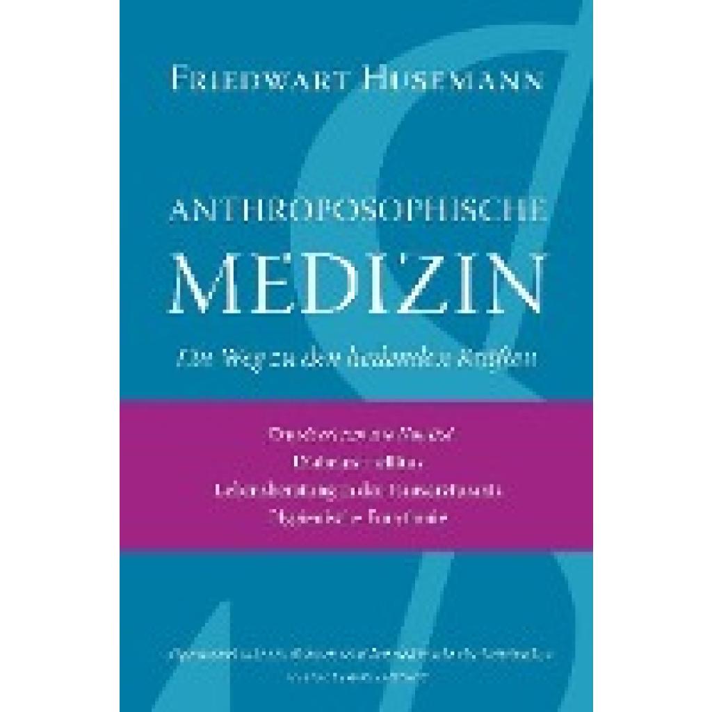 Husemann, Friedwart: Anthroposophische Medizin