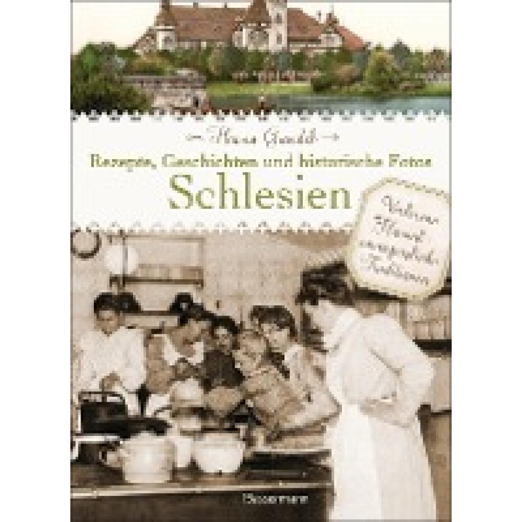 Grandel, Hanna: Schlesien - Rezepte, Geschichten und historische Fotos