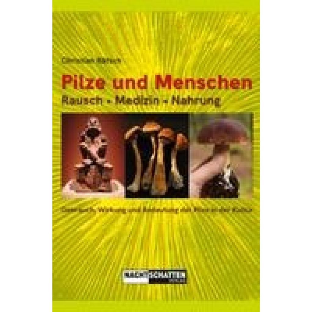 Rätsch, Christian: Pilze und Menschen. Rausch - Medizin - Nahrung