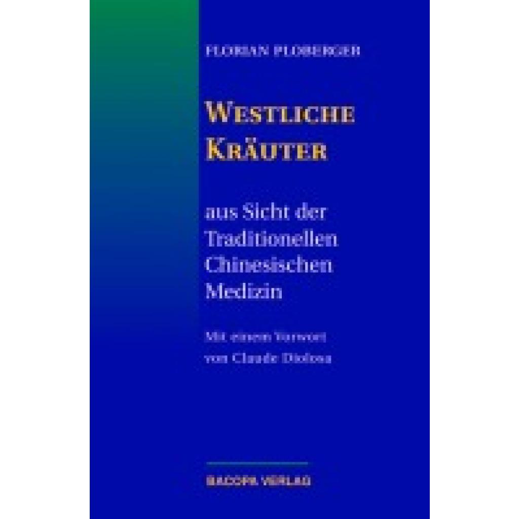 Ploberger, Florian: Westliche Kräuter aus Sicht der Traditionellen Chinesischen Medizin