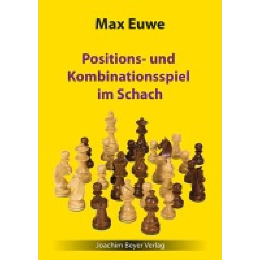 Euwe, Max: Positions- und Kombinationsspiel im Schach