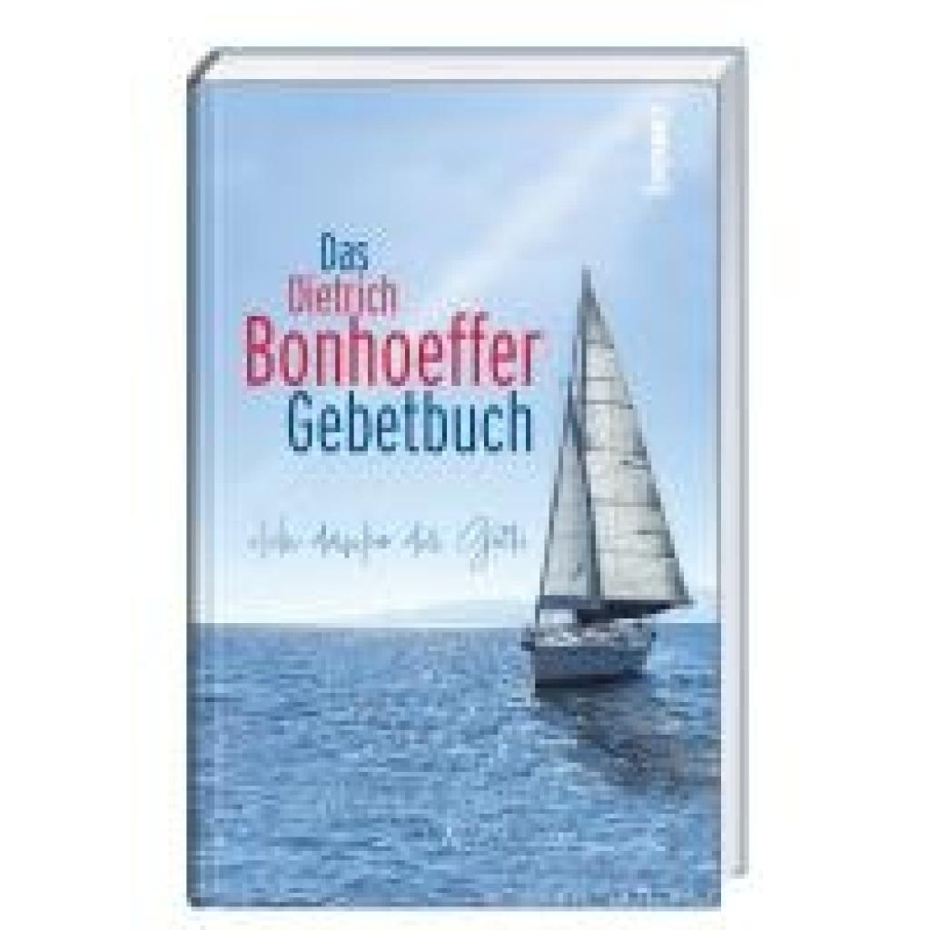 Bonhoeffer, Dietrich: Das Dietrich-Bonhoeffer-Gebetbuch