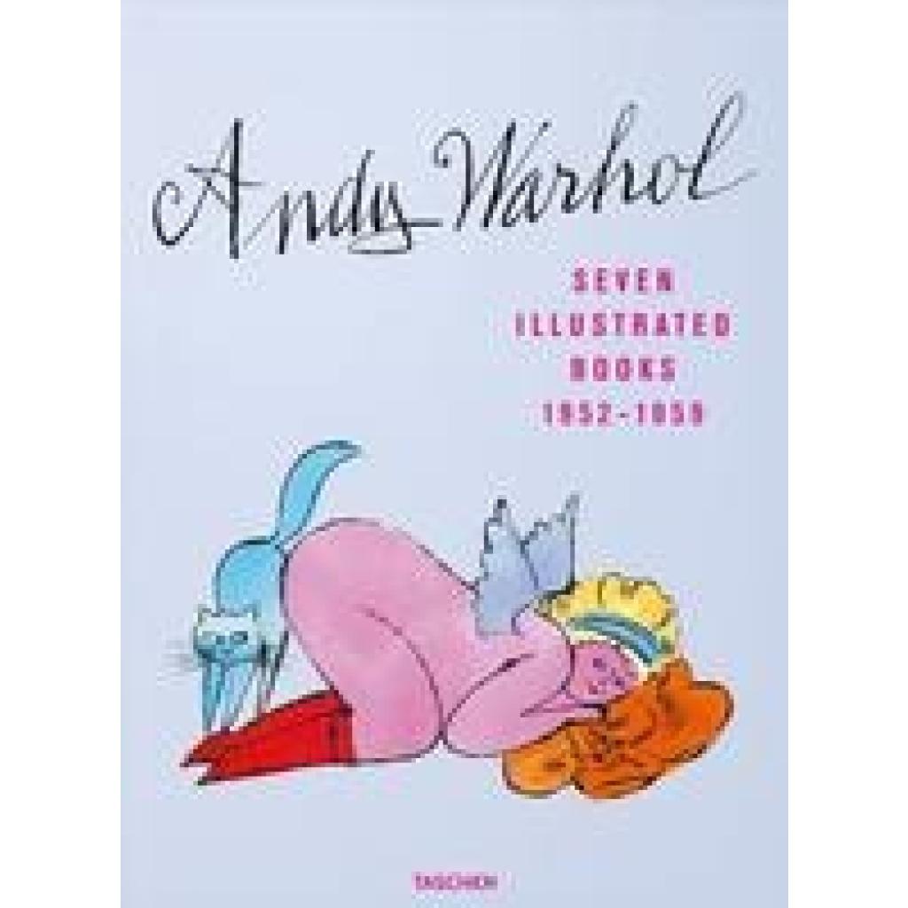 Schleif, Nina: Andy Warhol. Seven Illustrated Books 1952-1959