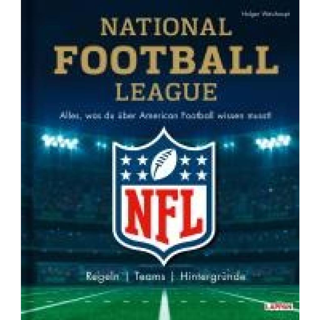 Weishaupt, Holger: NFL: National Football League - Alles, was du über American Football wissen musst