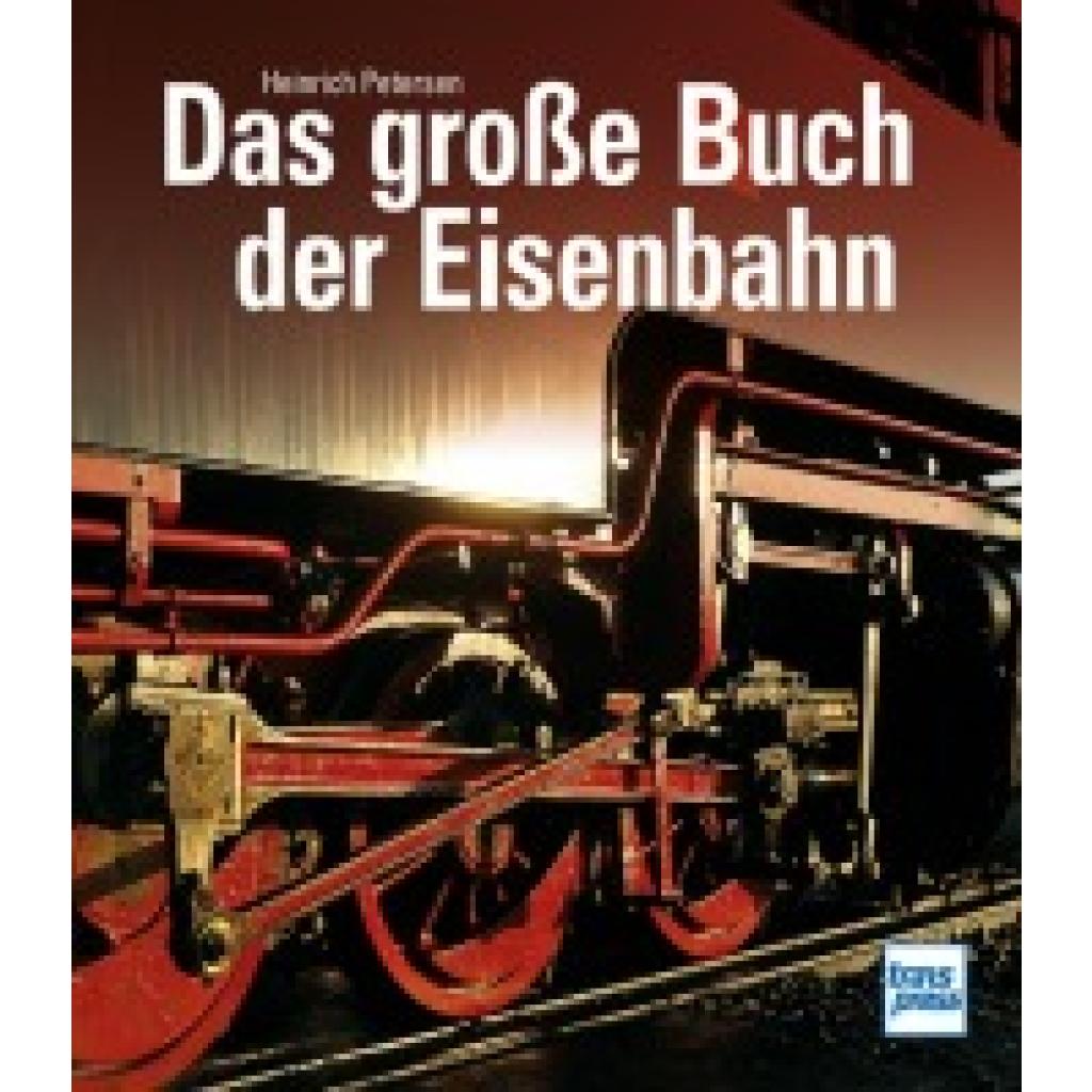 Petersen, Heinrich: Das große Buch der Eisenbahn