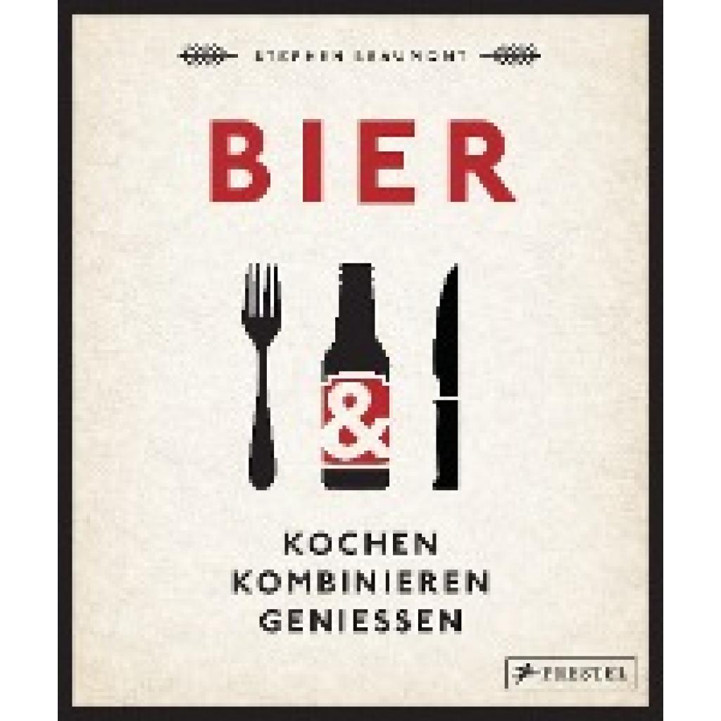 Beaumont, Stephen: BIER: Kochen, kombinieren, genießen
