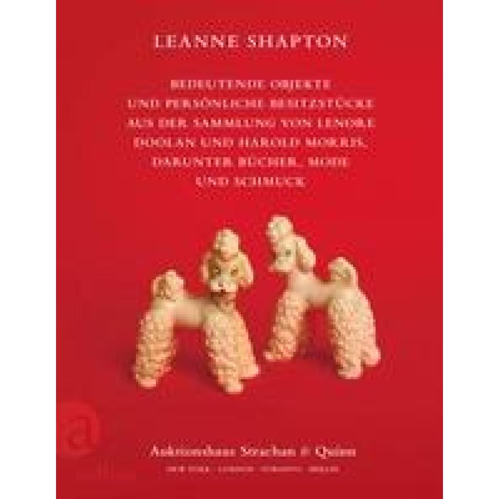 Shapton, Leanne: Bedeutende Objekte und persönliche Besitzstücke aus der Sammlung von Lenore Doolan und Harold Morris, darunter Bücher, Mode und Schmuck