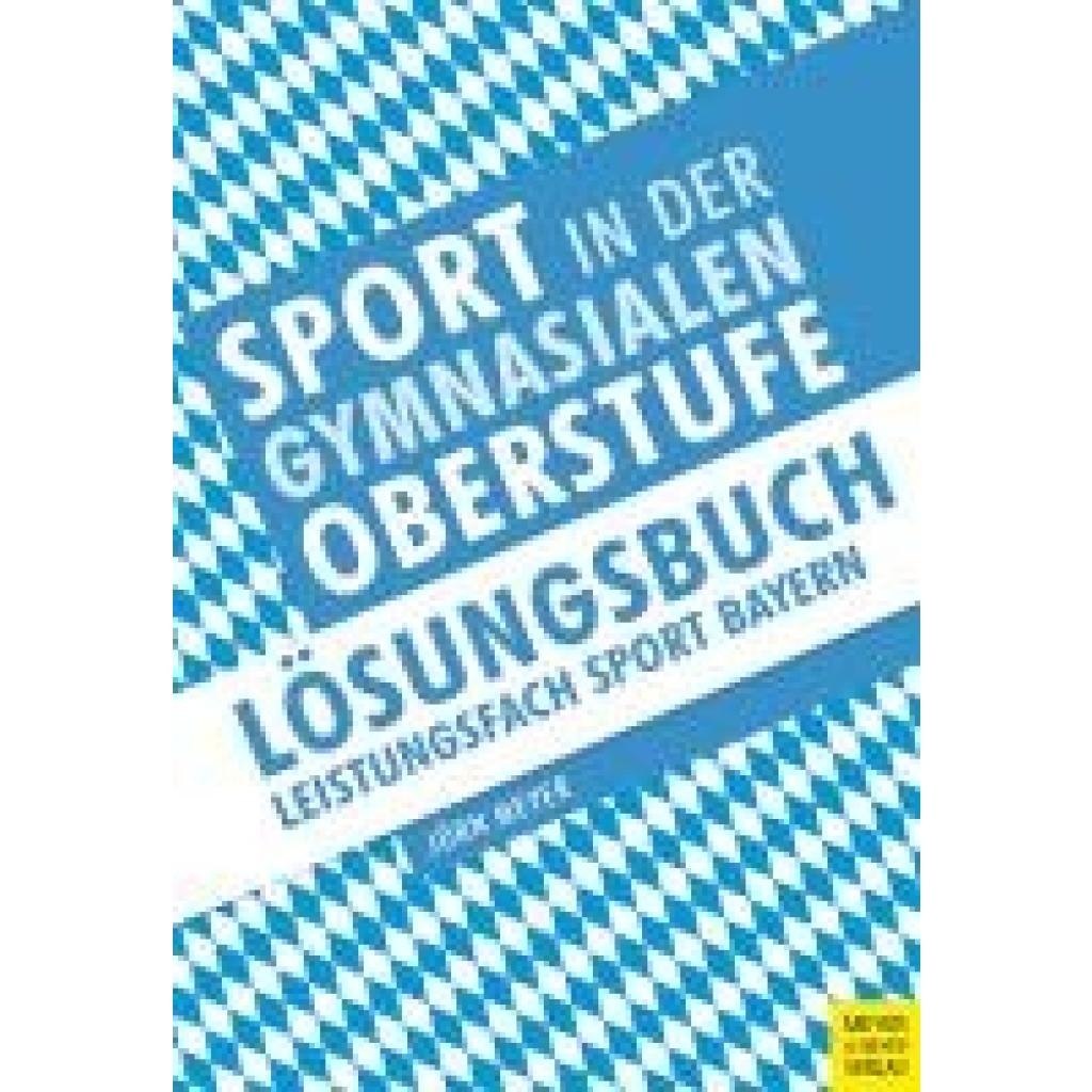 Meyer, Jörn: Sport in der gymnasialen Oberstufe: Lösungsbuch Leistungsfach Sport Bayern