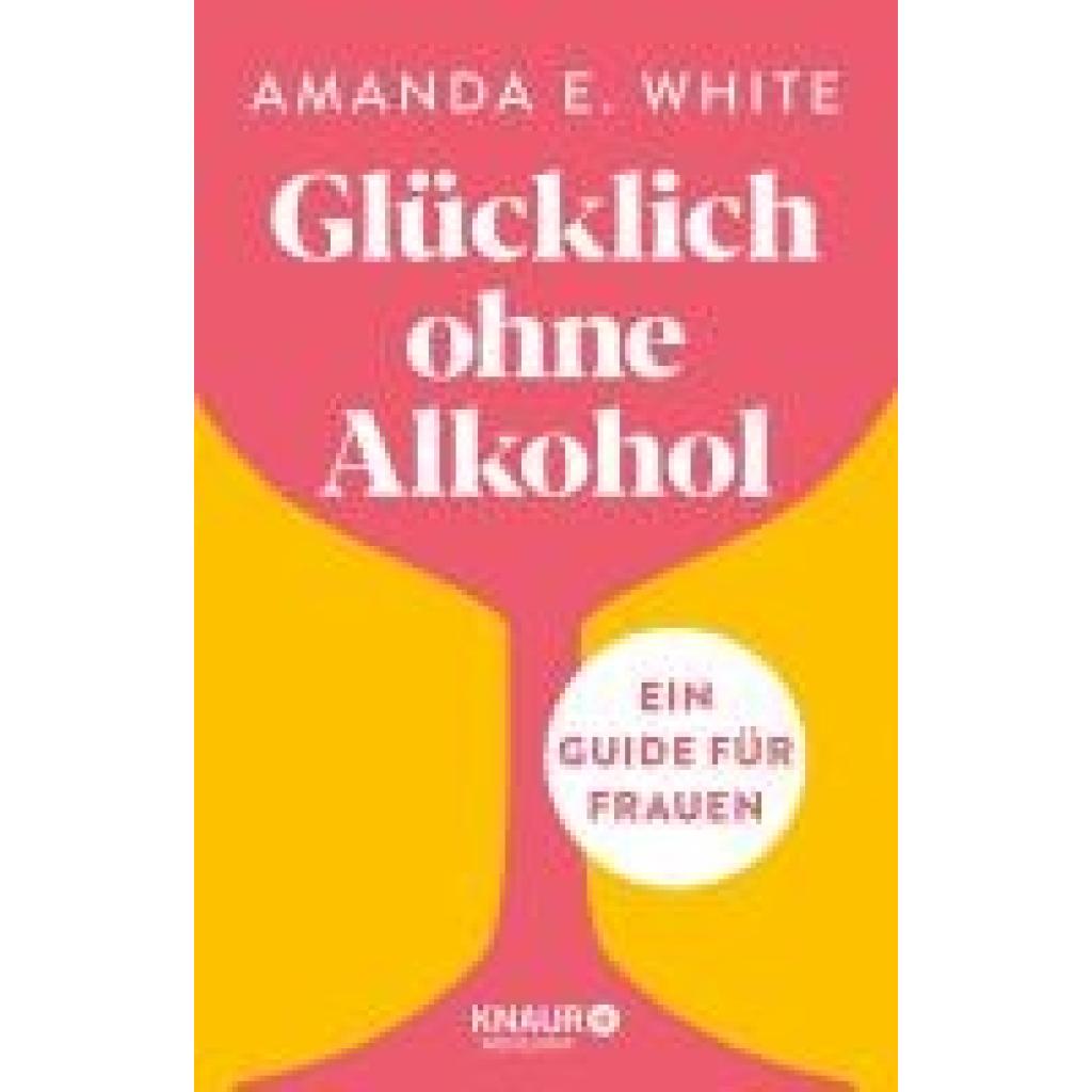 White, Amanda E.: Glücklich - ohne Alkohol