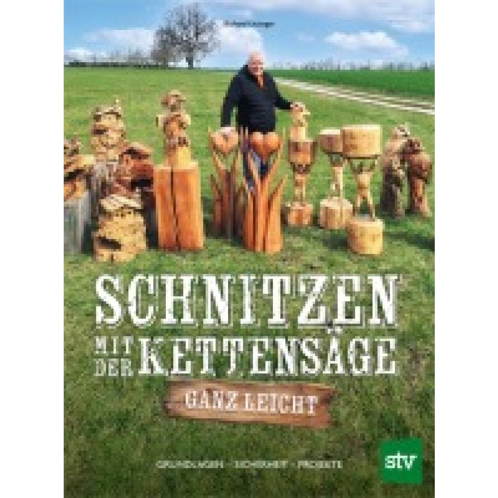 Litzinger, Richard: Schnitzen mit der Kettensäge - ganz leicht