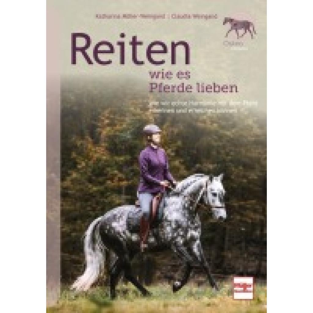 Möller-Weingand, Katharina: Reiten wie es Pferde lieben