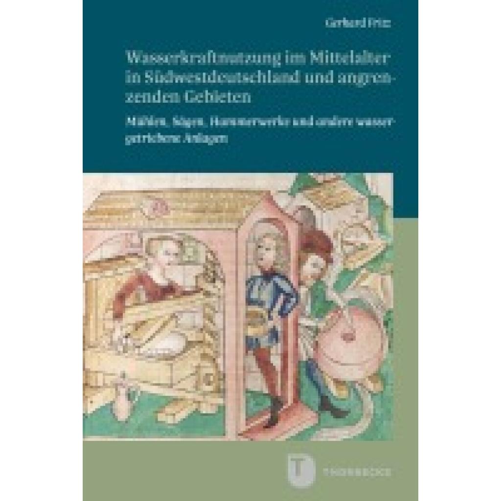Fritz, Gerhard: Wasserkraftnutzung im Mittelalter in Südwestdeutschland und angrenzenden Gebieten