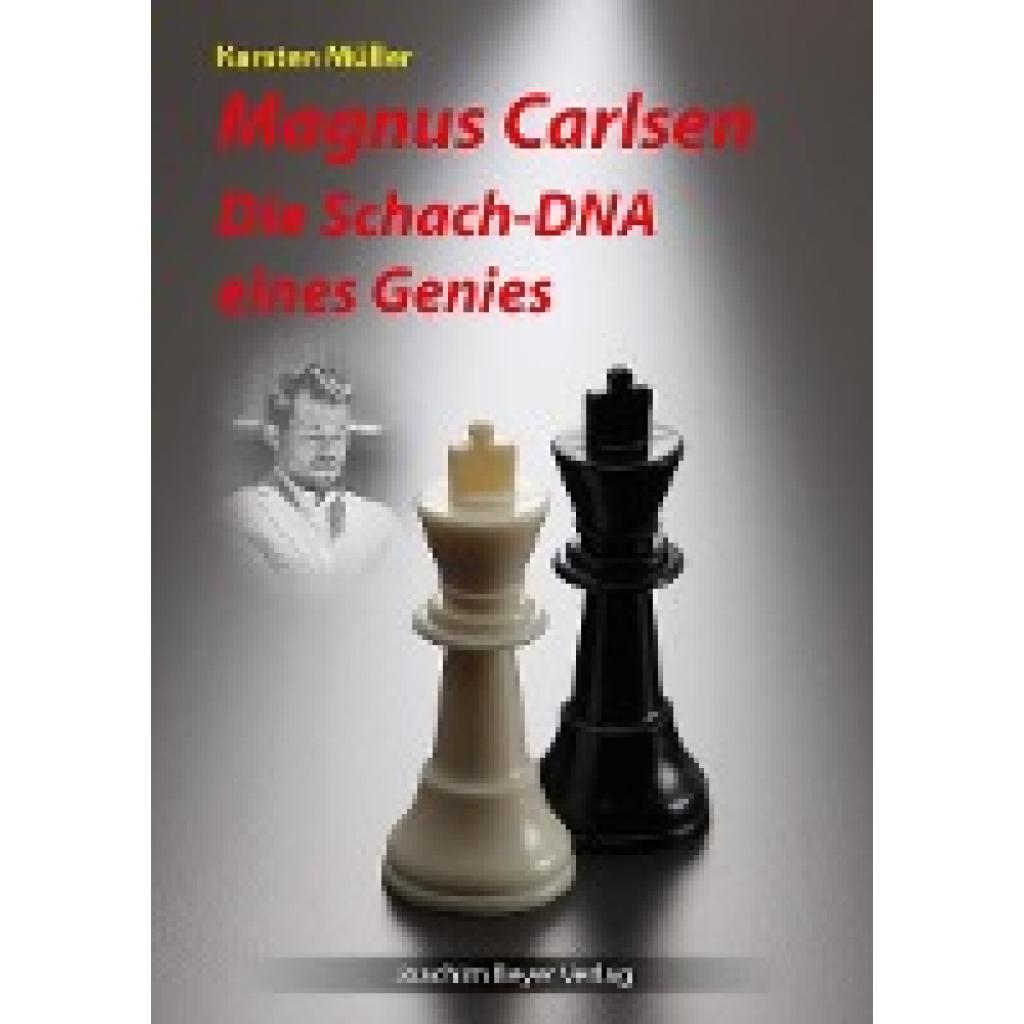 Müller, Karsten: Magnus Carlsen - Die Schach-DNA eines Genies