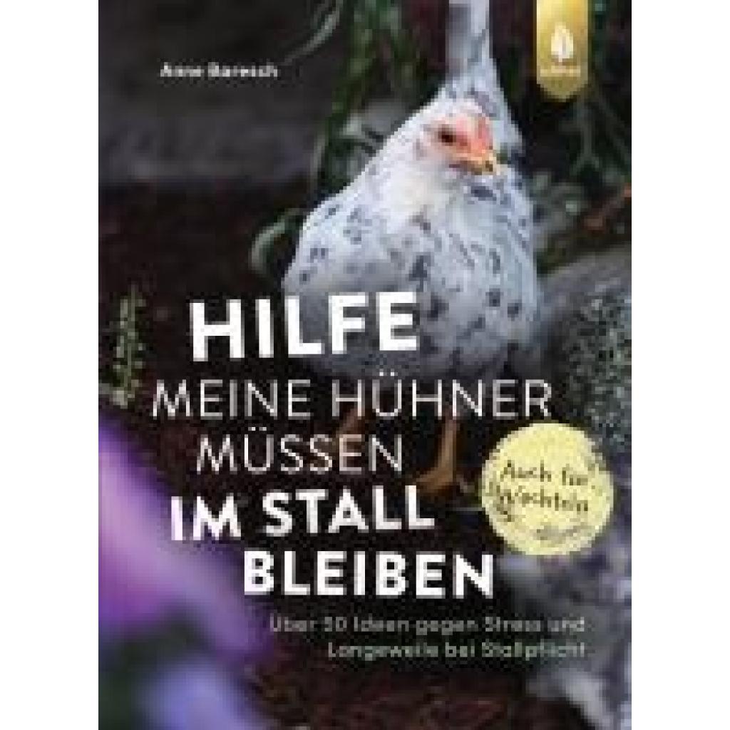 Baresch, Anne: Hilfe, meine Hühner müssen im Stall bleiben