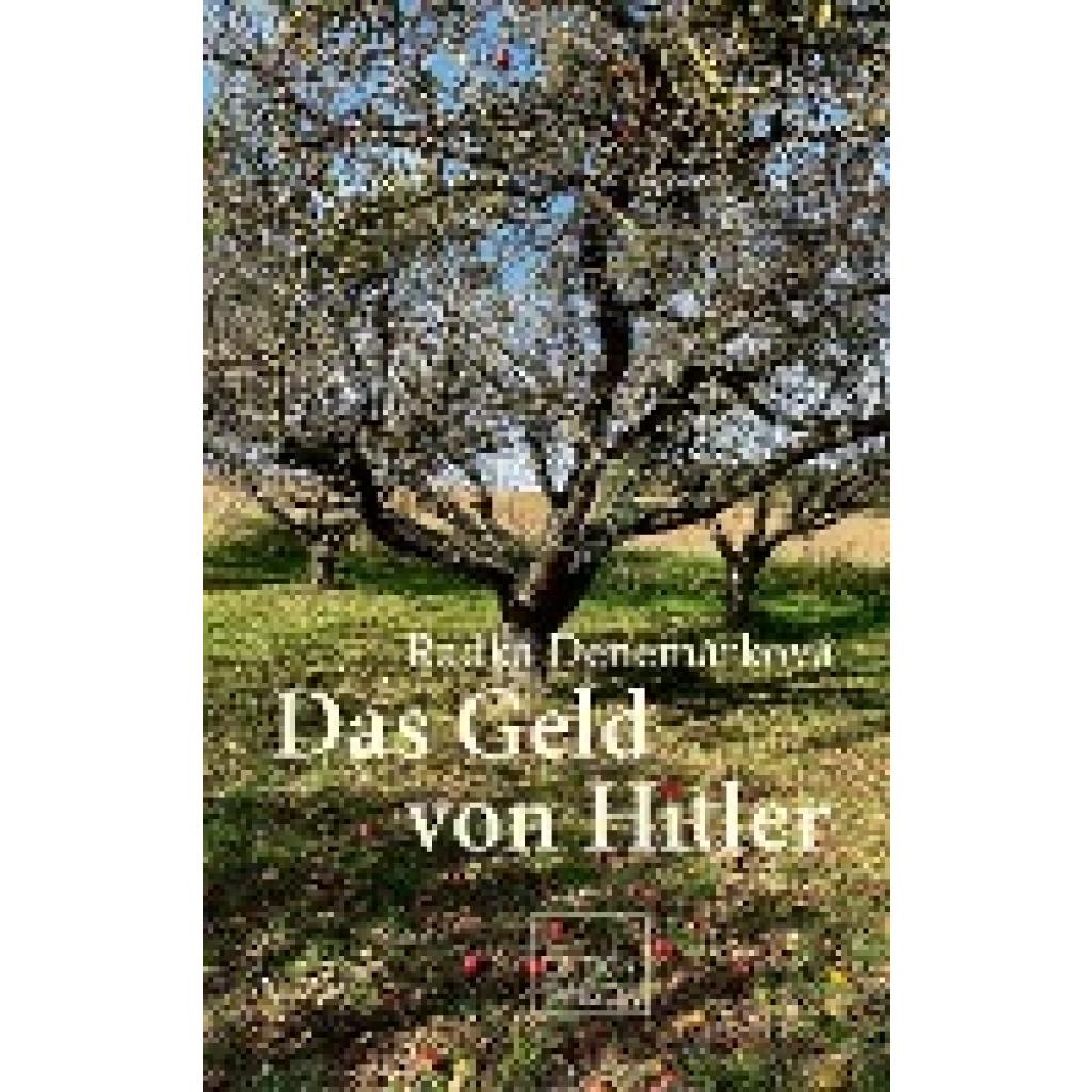 Denemarková, Radka: Das Geld von Hitler