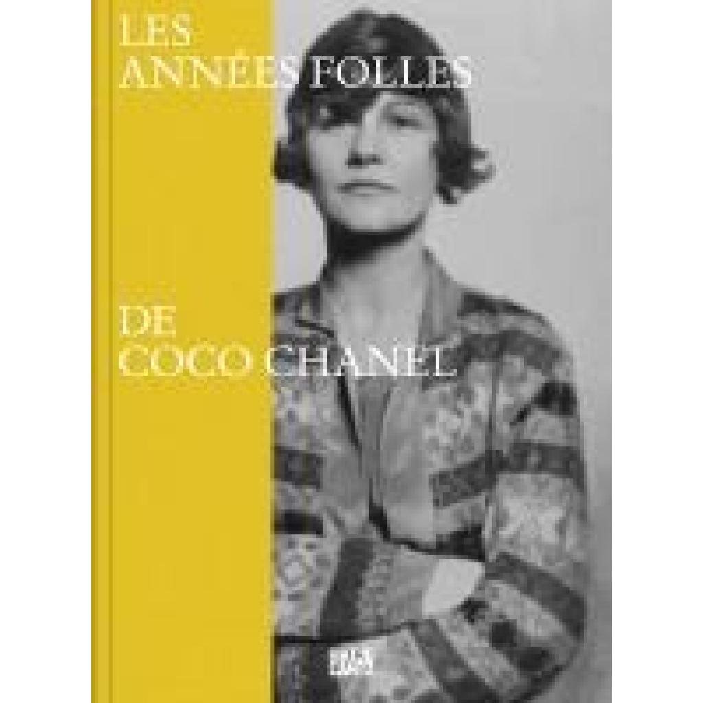 Coco Chanel: Les années folles de Coco Chanel - Fashion, Art and Culture of the 1920s Riviera | Official Exhibition Catalogue