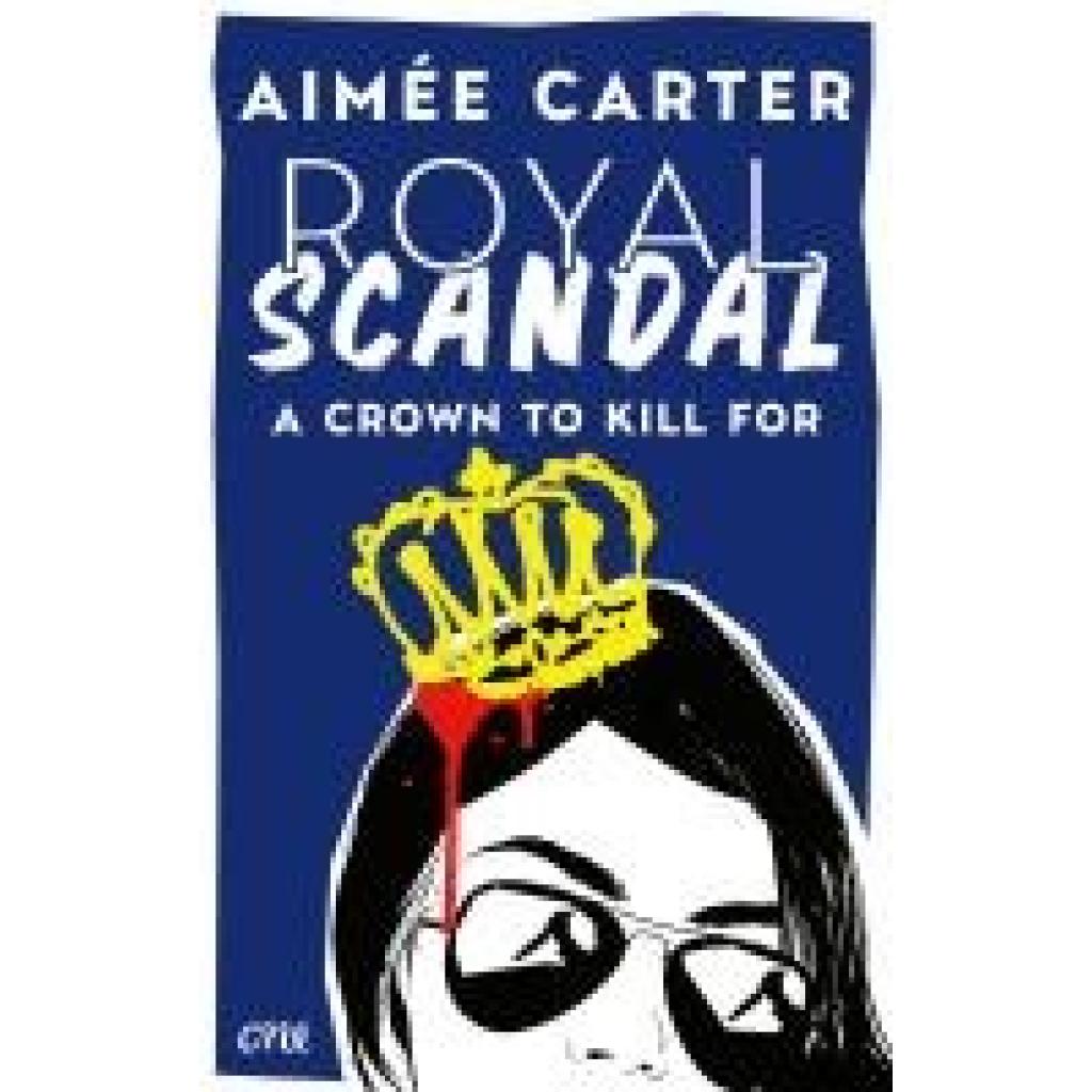 Carter, Aimée: Royal Scandal - A Crown to Kill for