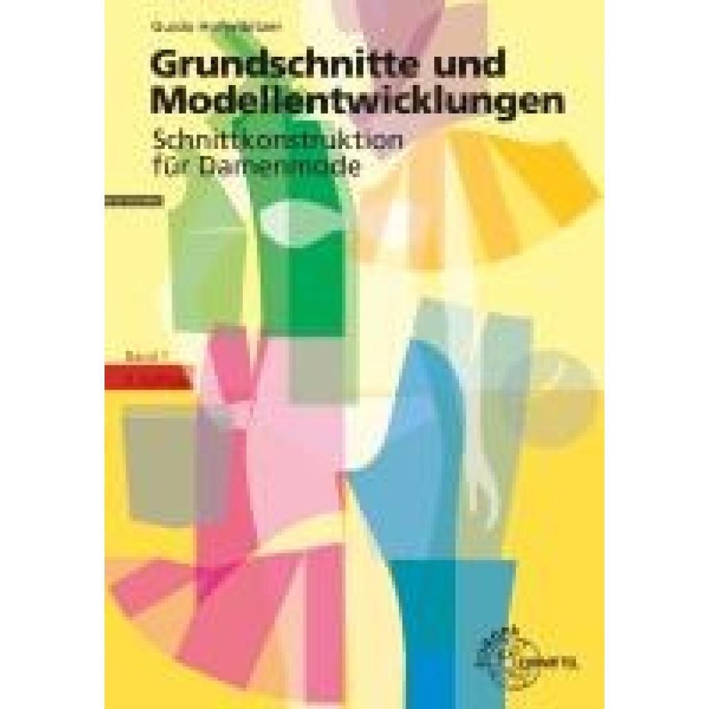 Hofenbitzer, Guido: Grundschnitte und Modellentwicklungen - Schnittkonstruktion für Damenmode