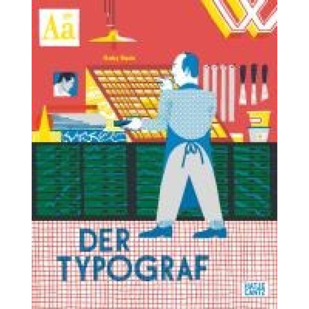 Bazin, Gaby: Der Typograf - Willkommen in der Werkstatt des Typografen: Ein Bilderbuch für Kinder ab 6 Jahren über Buchdruck und Schriftkunst