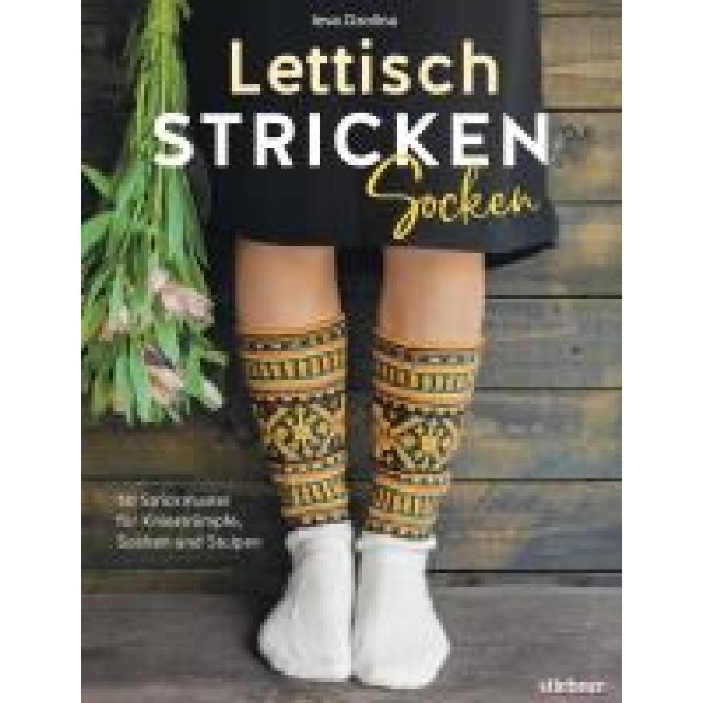 Ozolina, Ieva: Lettisch stricken: Socken. 50 Strickmuster für Kniestrümpfe, Socken und Stulpen.