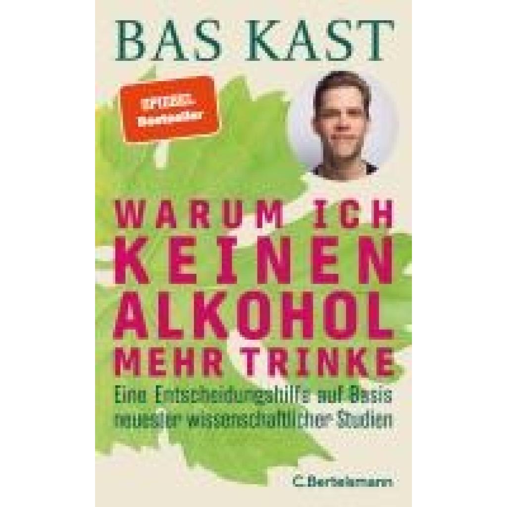 Kast, Bas: Warum ich keinen Alkohol mehr trinke