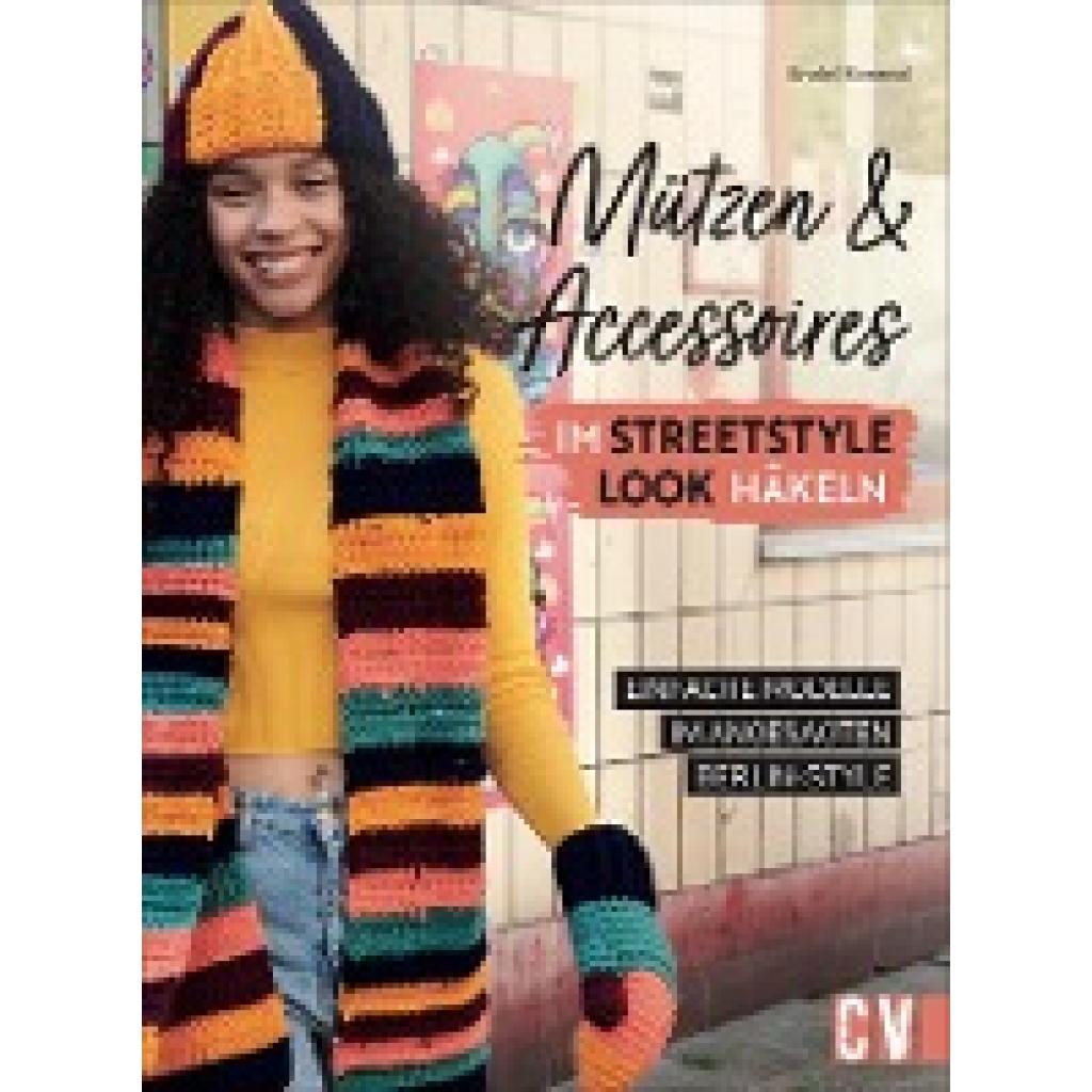Konrad, Andel: Mützen und Accessoires im Streetstyle Look häkeln