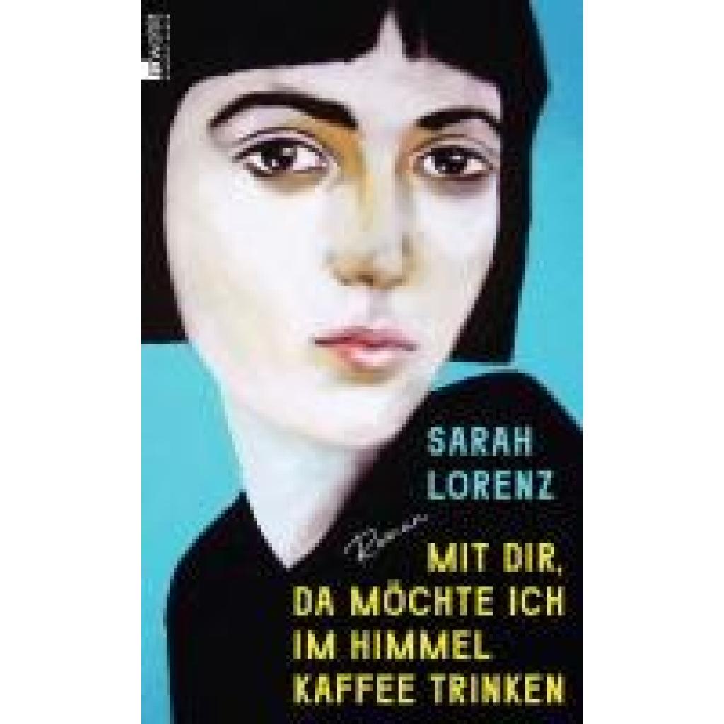 Lorenz, Sarah: Mit dir, da möchte ich im Himmel Kaffee trinken