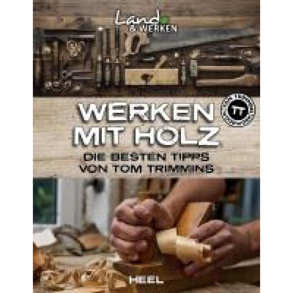 Trimmins, Tom: Werken mit Holz: Die besten Tipps von Tom Trimmins