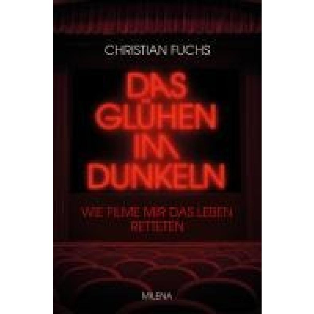 Fuchs, Christian: Das Glühen im Dunkeln