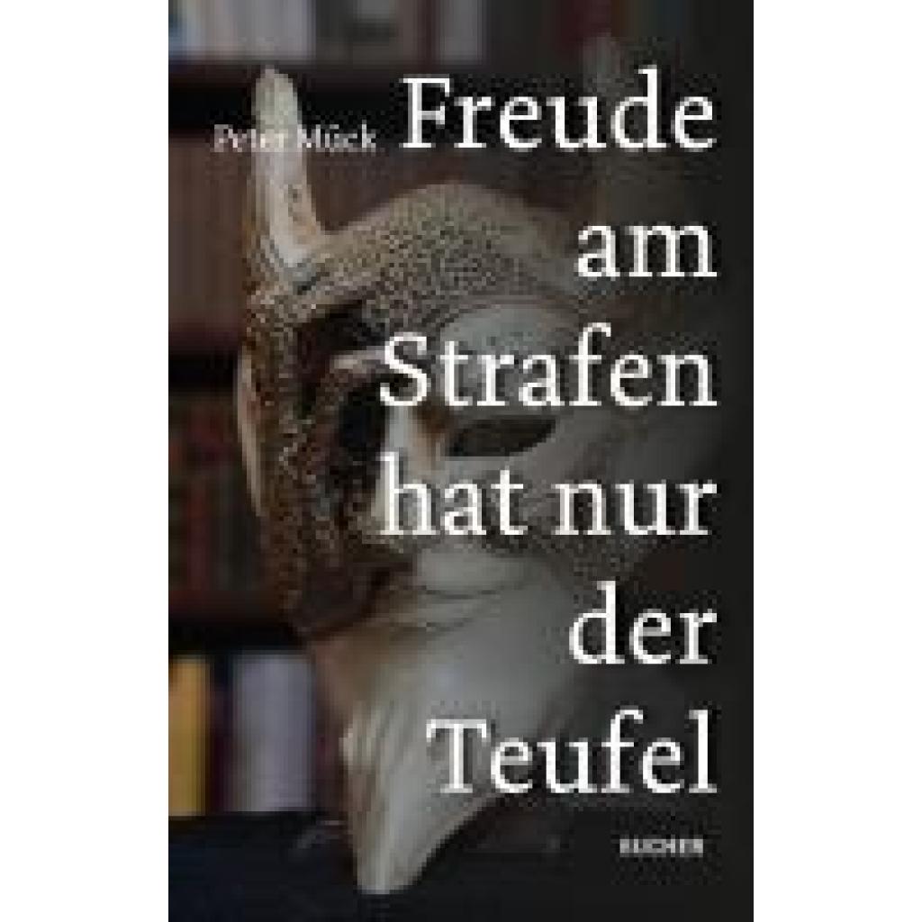 Mück, Peter: FREUDE AM STRAFEN HAT NUR DER TEUFEL