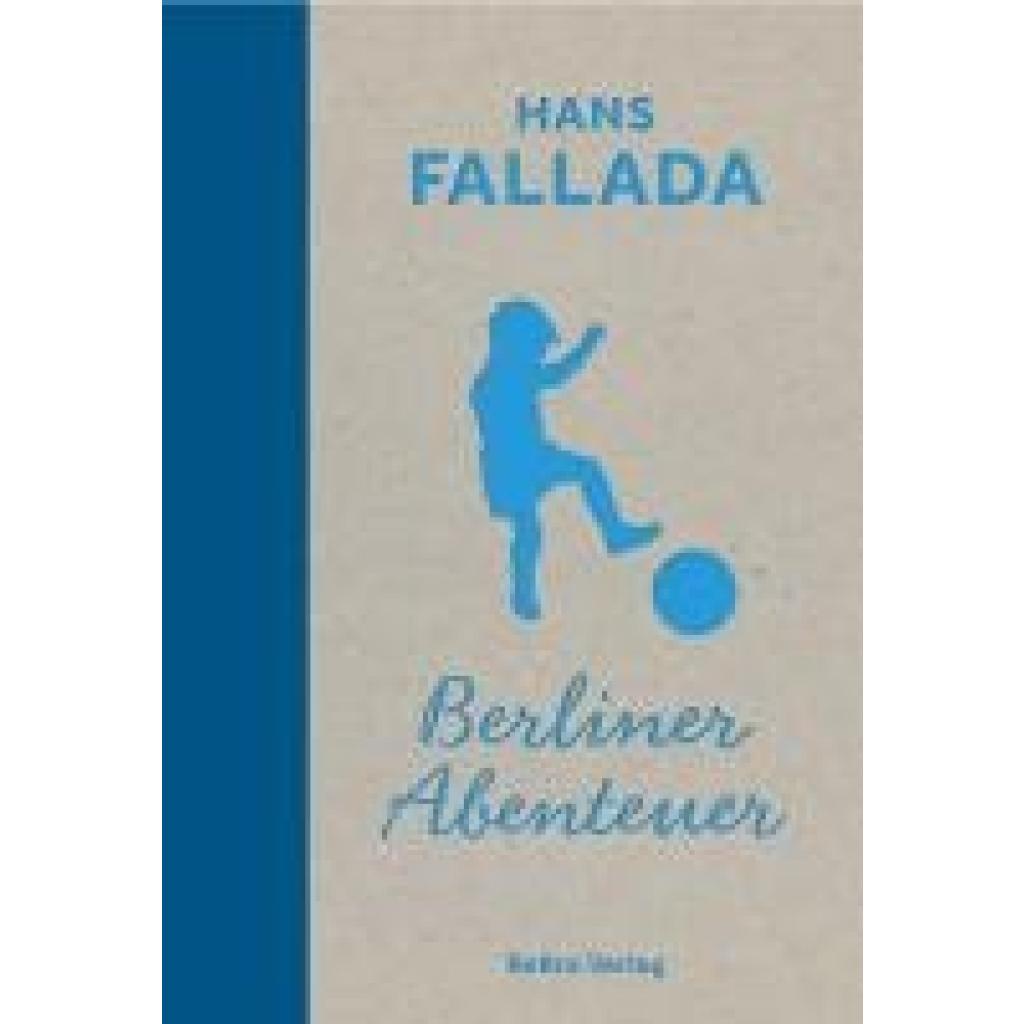 Fallada, Hans: Berliner Abenteuer